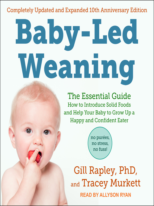 Title details for Baby-Led Weaning, Completely Updated and Expanded Tenth Anniversary Edition by Gill Rapley, PhD - Available